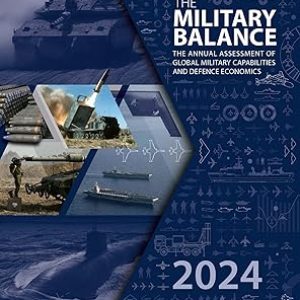 The Military Balance 2024 1st Edition